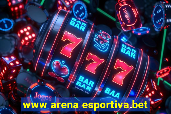 www arena esportiva.bet